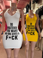 Do Whatever You Want Dress